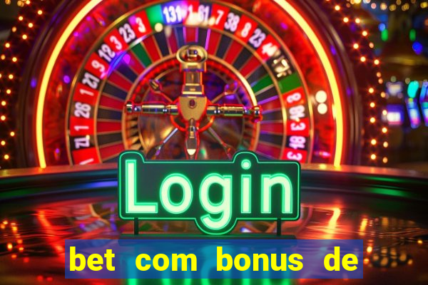 bet com bonus de cadastro sem deposito